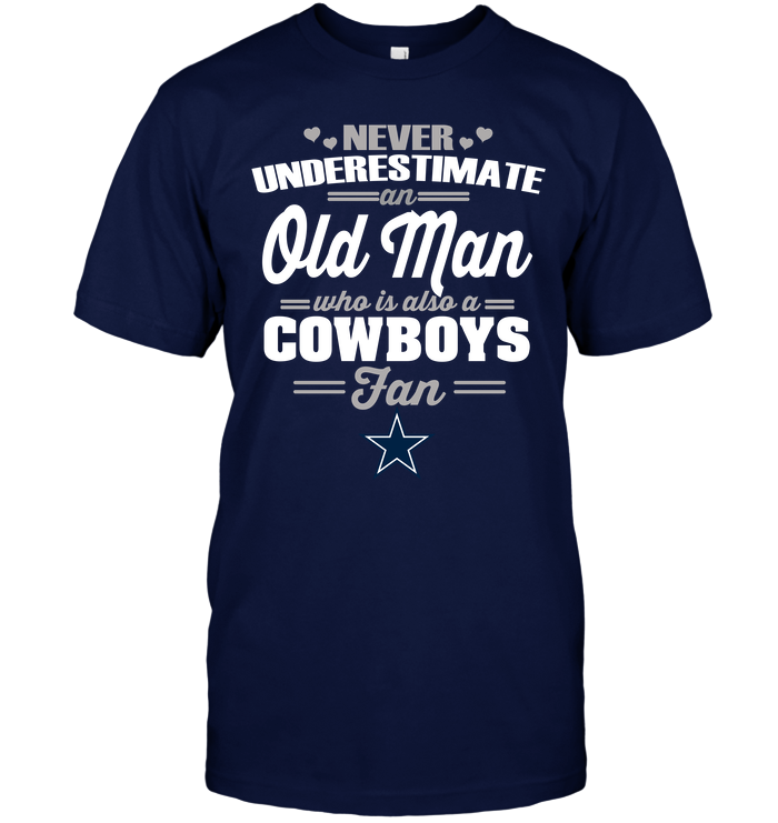 Dallas Cowboys "never Underestimate An Old Man" T-Shirt